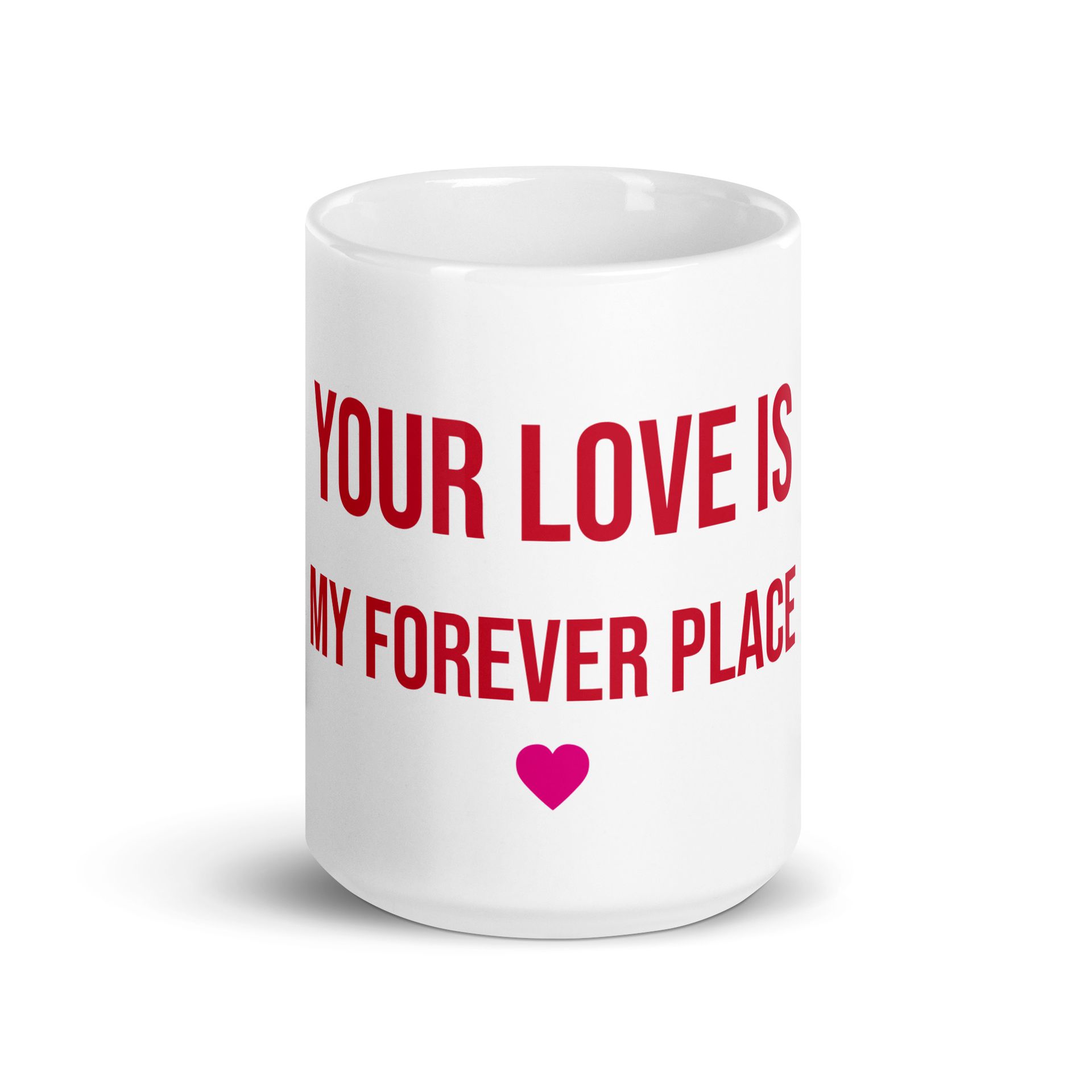 your love is my forever place white glossy mug your love is my forever place white glossy mug