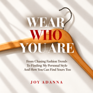 wear who you are from chasing fashion trends to finding my personal style and how you can find yours too